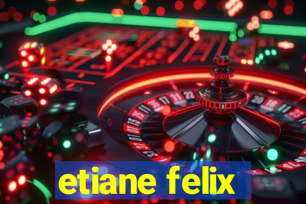 etiane felix